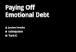 Paying off emotional debt