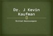 Dr. J Kevin Kaufman