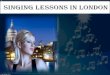 Singing lessons in london