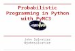 Probabilistic programming in python with PyMC3- John Salvatier