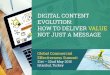 Digital content evolution - deliver value not just a message
