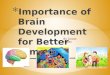 Importance of brain development for better tomorrow day part 1