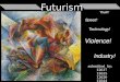 Futurism- F.T. Marinetti