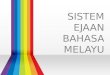 Sistem Ejaan Bahasa Melayu - Pengejaan dan Tanda Baca