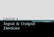 Input Output Devices Presentation