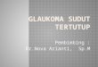 Glaukoma Sudut Tertutup PPT afri.pptx
