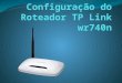 Configuração Do Roteador Tp Link Wr740n - Revisar