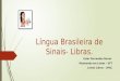 Língua Brasileira de Sinais- Libras.pptx