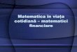 Matematica În Viata Cotidiana - Matematici Financiare - Aplicatia Elev