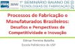 Processos de Fabricação e Manufaturados Brasileiros Sbtf 9 de Maio de 2010 Ppt2003pdf