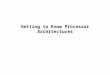 Getting to Know Processor Architectures