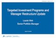 Targeted Investment Programs and Manager Restructure Update