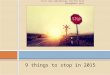 9 Things to Stop in 2015 | How To Improve Your Personality