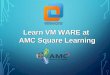 learn VM Ware at AMC Square learning