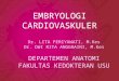 K1- Anatomi- Embriologi Dan Anatomi Kardiovaskular