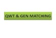 Qwt & Gen Matching