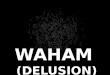 WAHAM (Delusion)