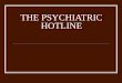 The Psychiatric Hotline