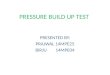 Pressure Build Up Test