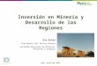 Inversión en Minería y Desarrolo en Las Regiones