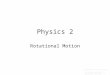 9 Physics 2 Rotational Motion