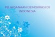 Pelaksanaan Demokrasi Di Indonesia-pkn Kelompok 3