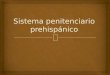 Sistema Penitenciario Prehispánico