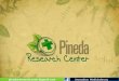 Presentation PINEDA RESEARCH CENTER