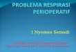 Problema Respirasi Perioperatif