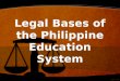 Legal Bases of the Philippine Education