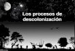 los procesos de descolonizacion