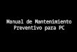 Manual de Mantenimiento Preventivo Para PC