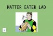 Matter Eater Lad