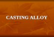 Casting Alloy