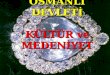 Osmanlı Devleti Kültür Ve Medeniyeti