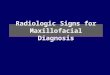Radiologic Signs for Maxillofacial Diag