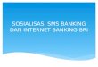 Sosialisasi Sms Banking Dan Internet Banking