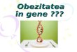 Obezitatea În Gene