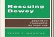 225996780 Dewey Rescuing Dewey Essays in Pragmatic Naturalism