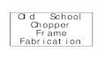 Choppe/Bobber Frame Fabrication