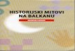 Historijski Mitovi Na Balkanu-Istorijski Institut