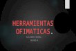 HERRAMIENTAS  OFIMATICAS DIAPOSITIVAS.pptx