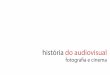 15822079 Historia Do Audiovisual Fotografia e Cinema