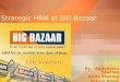 Strategic Hrm at Big Bazaar 121217225615 Phpapp01(1)