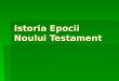 Istoria Epocii Noului Testament