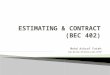 Bec 402 - Estimating & Contract