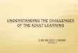 Understanding the Challenges of the Adult Learning.ppt