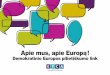 Apie mus, apie Europą! Demokratinio Europos pilietiškumo link