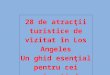 28 de atracţii turistice de vizitat în Los Angeles.pptx