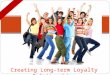 Creating Long-term Loyalty Relationships.ppt
